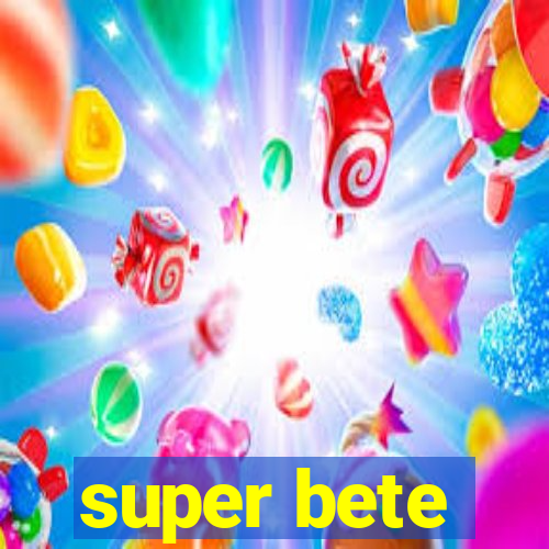 super bete